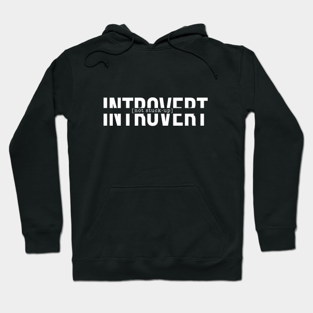 INTROVERT - Not Stuck Up! Hoodie by dlinca